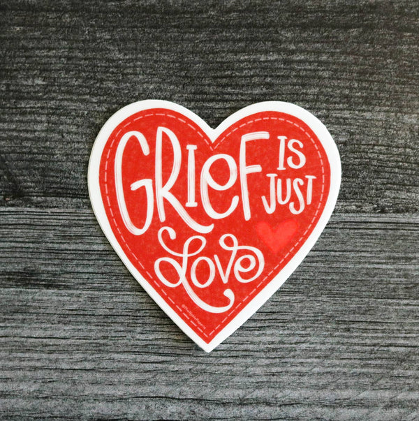 Grief is Just Love | Sticker